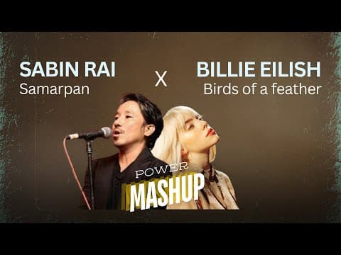 Samarpan X Birds of a feather | Sabin Rai X Billie Eilish [Power Mashup]