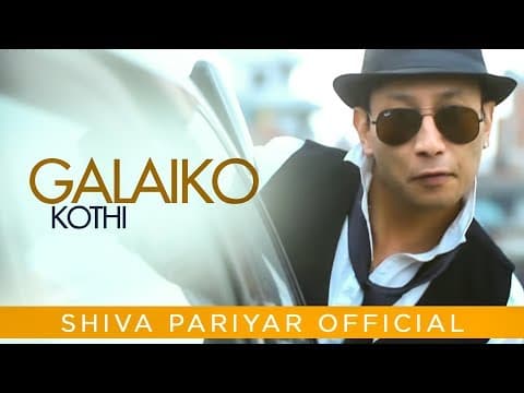 Galaiko Kothi - Shiva Pariyar - New Nepali Official Video