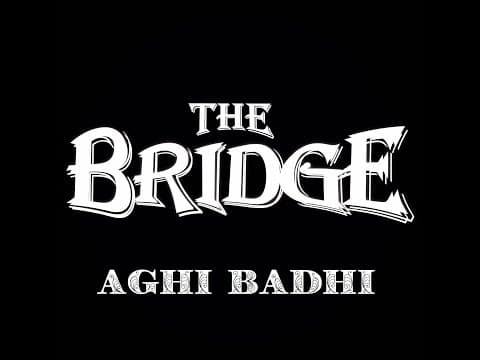 Aghi Badhi | THE Bridge (Lyrical Video)