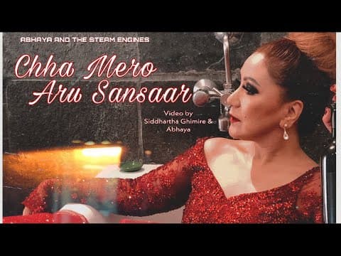 CHHA MERO ARU SANSAAR - Abhaya and The Steam Engines [OFFICIAL M/V]