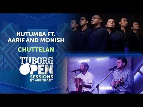 Chuttelan - Kutumba ft. Aarif and Monish | Tuborg Open Sessions Season 2