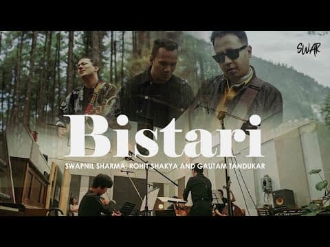 BISTARAI | SWAR | Swapnil Sharma, Rohit Shakya & Gautam Tandukar