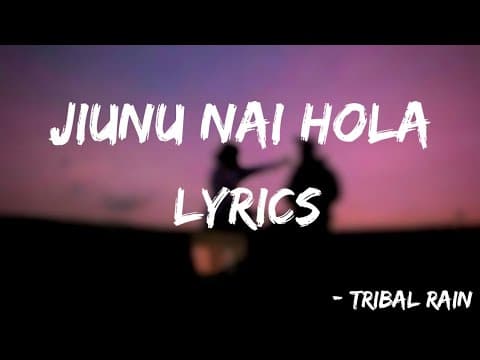 Tribal Rain- Jiunu Nai Hola (Lyrics)||MUSIC GLOBE||