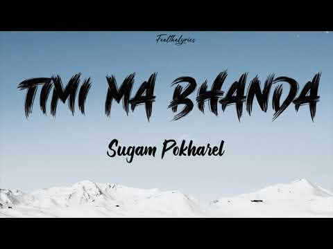 Timi Ma Bhanda - Sugam Pokharel | Nepali Beautiful Song | Lyrics