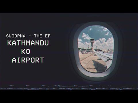 Kathmandu Ko Airport - Swoopna Suman ( Official MV)