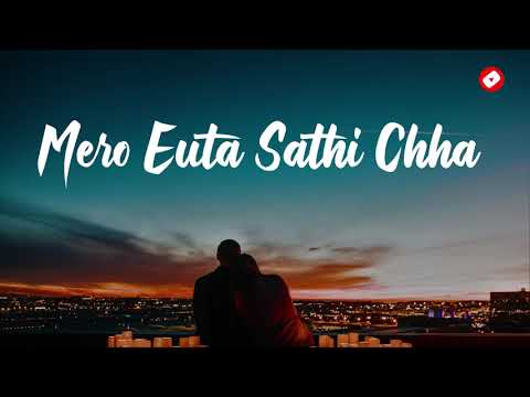 Mero Euta Sathi Chha - Sugam Pokharel | Nepali Iconic Song | Lyrics