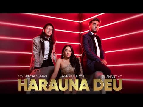 Swoopna Suman - Harauna Deu Ft. Sushant KC | Anna Sharma